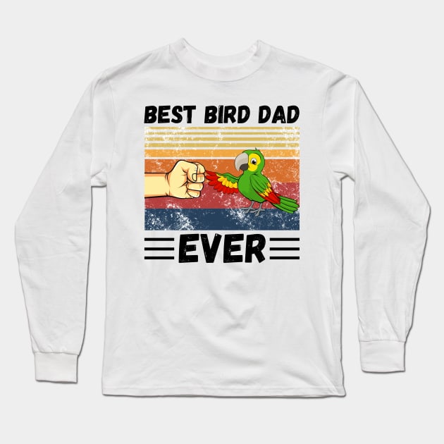 Best Bird Dad Ever, Bird Dad, Mens Parrot Dad Funny Parrot Enthusiast Birds Lover Long Sleeve T-Shirt by JustBeSatisfied